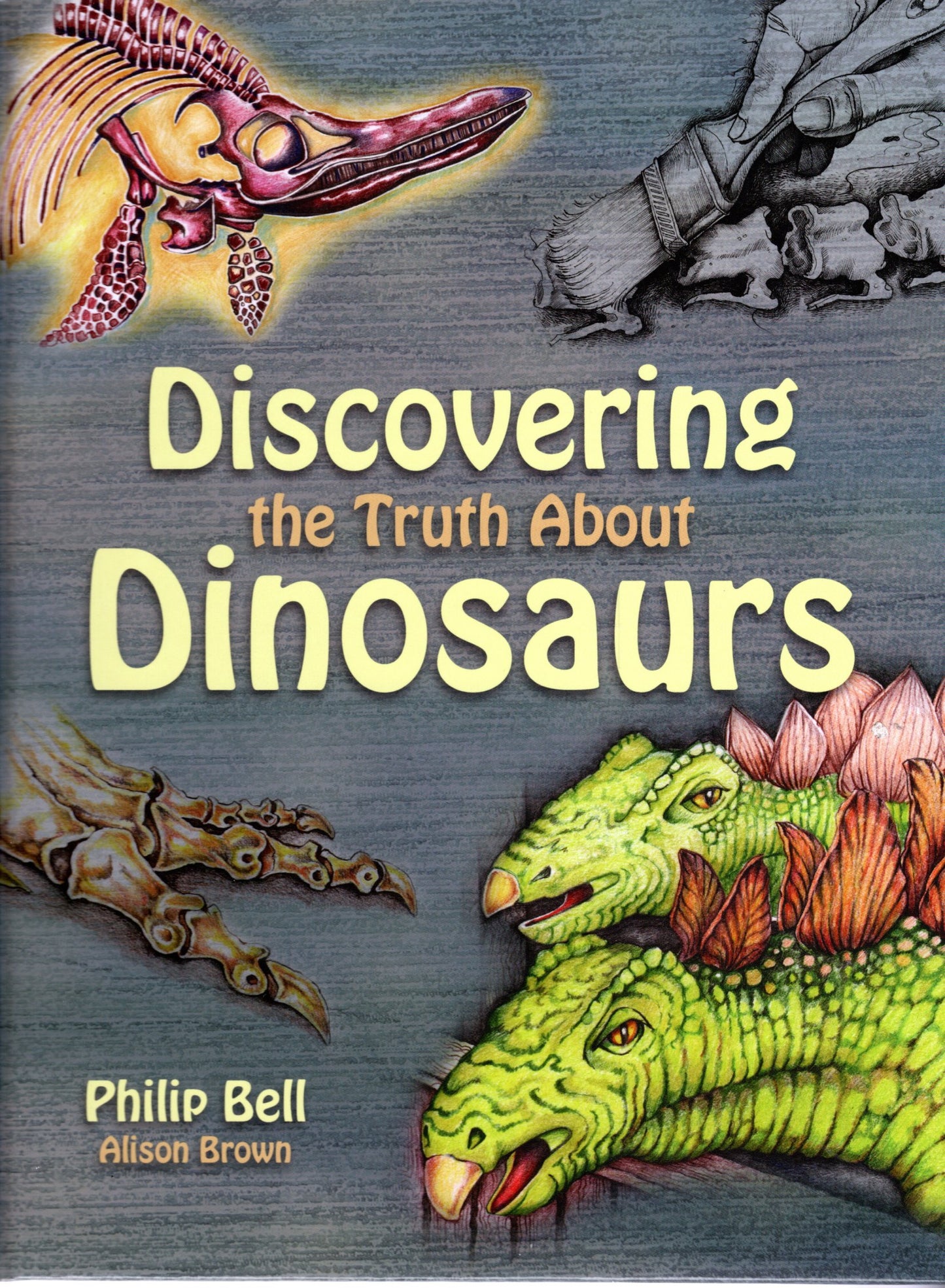 Discovering the Truth About Dinosaurs By Philip Bell (Alison Brown)