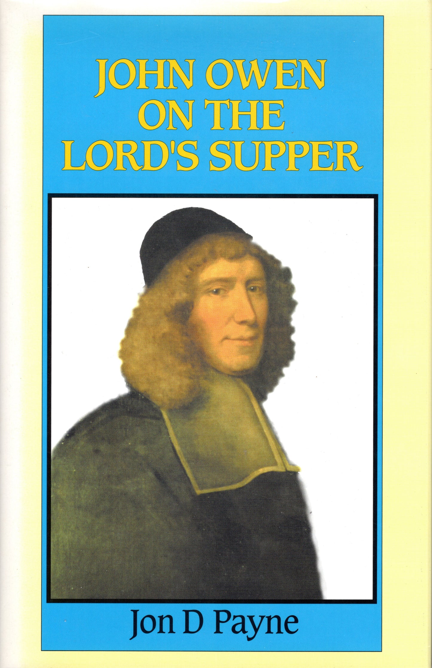 John Owen On The Lord's Supper by Jon D. Payne