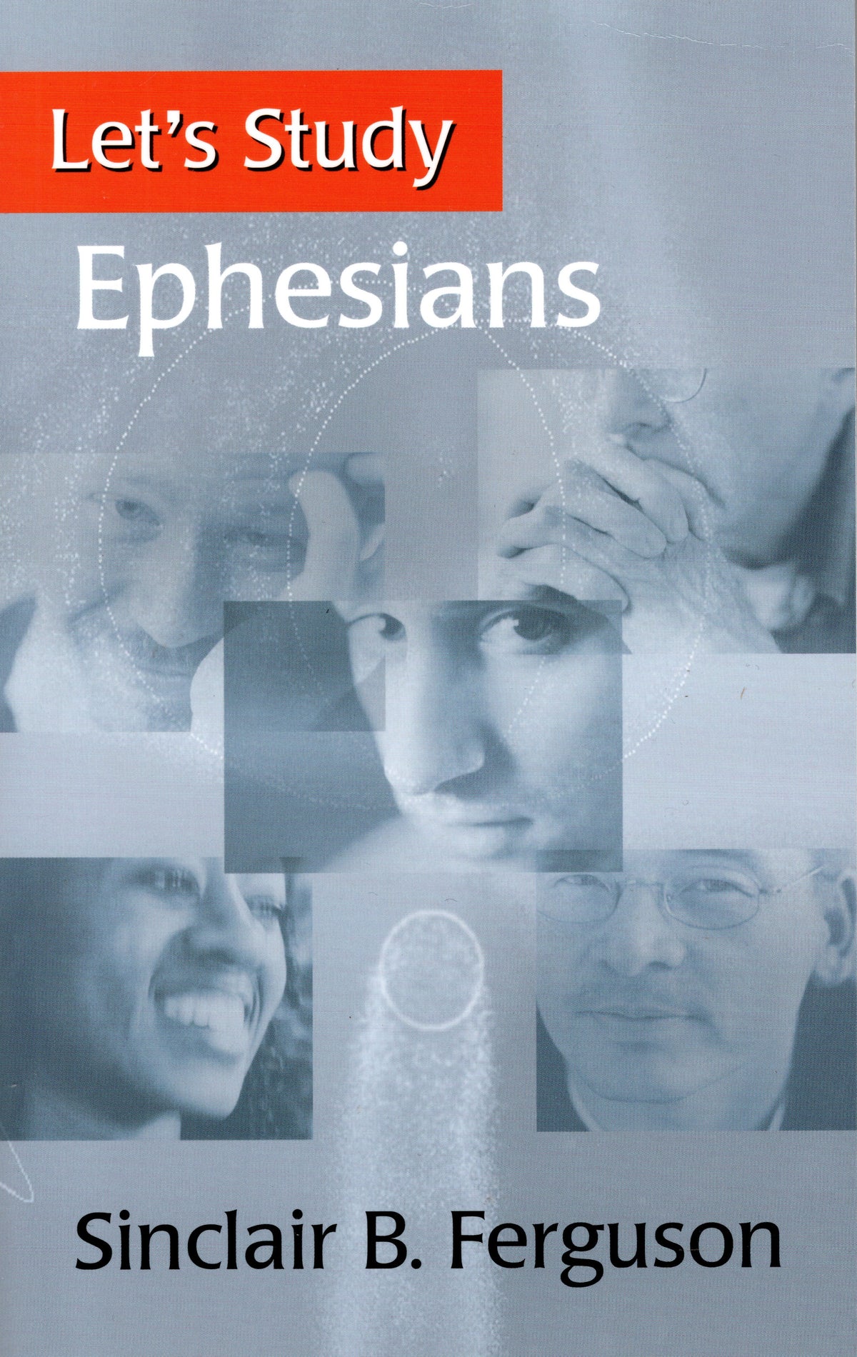 Ephesians - Let's Study by Sinclair B. Ferguson