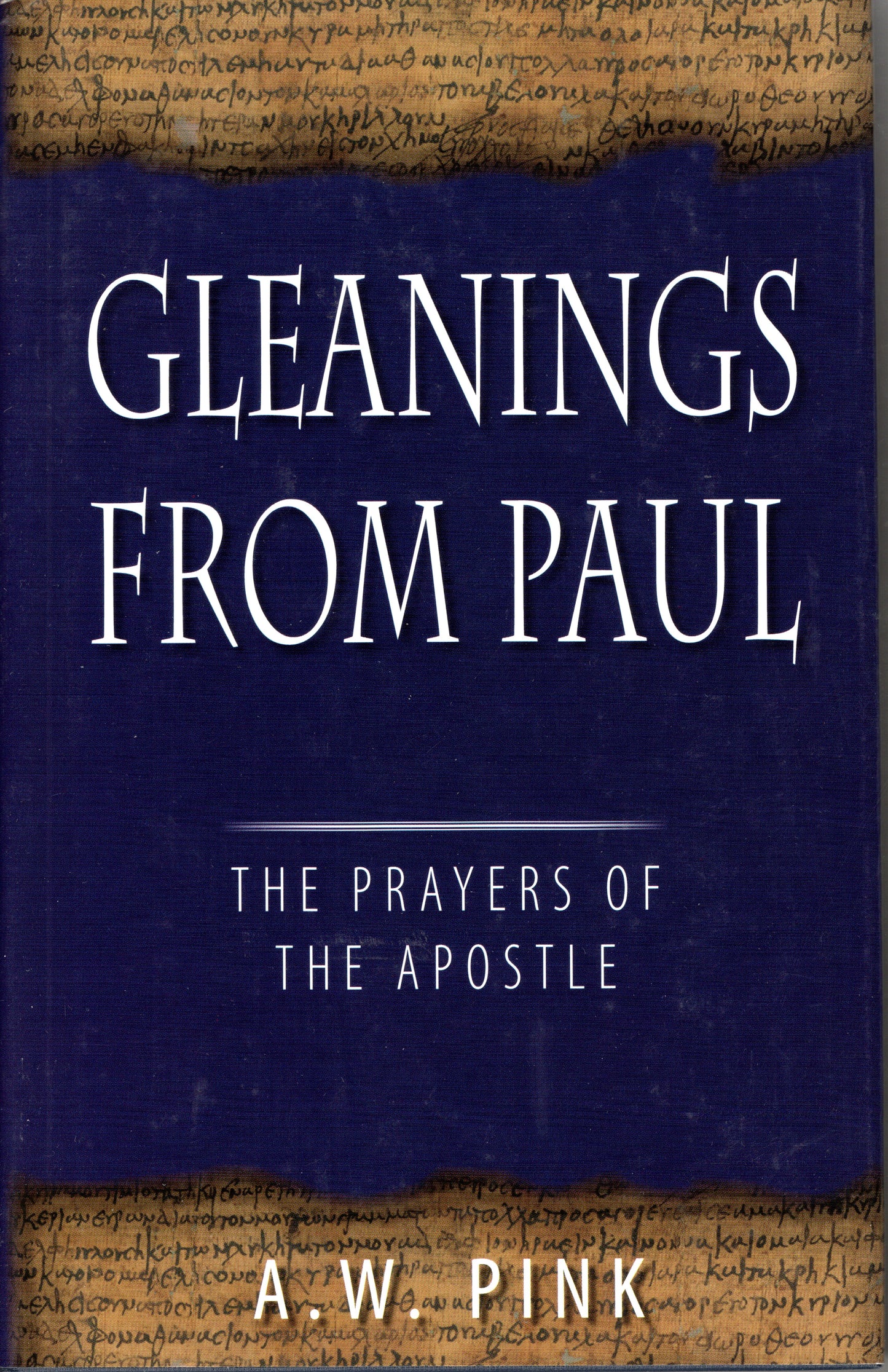 Gleanings From Paul by Arthur W. Pink