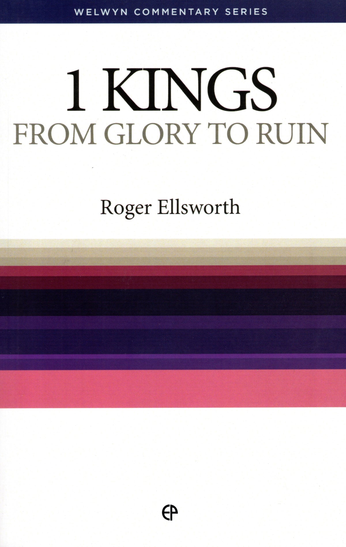 1 Kings - From Glory To Ruin by Roger Ellsworth