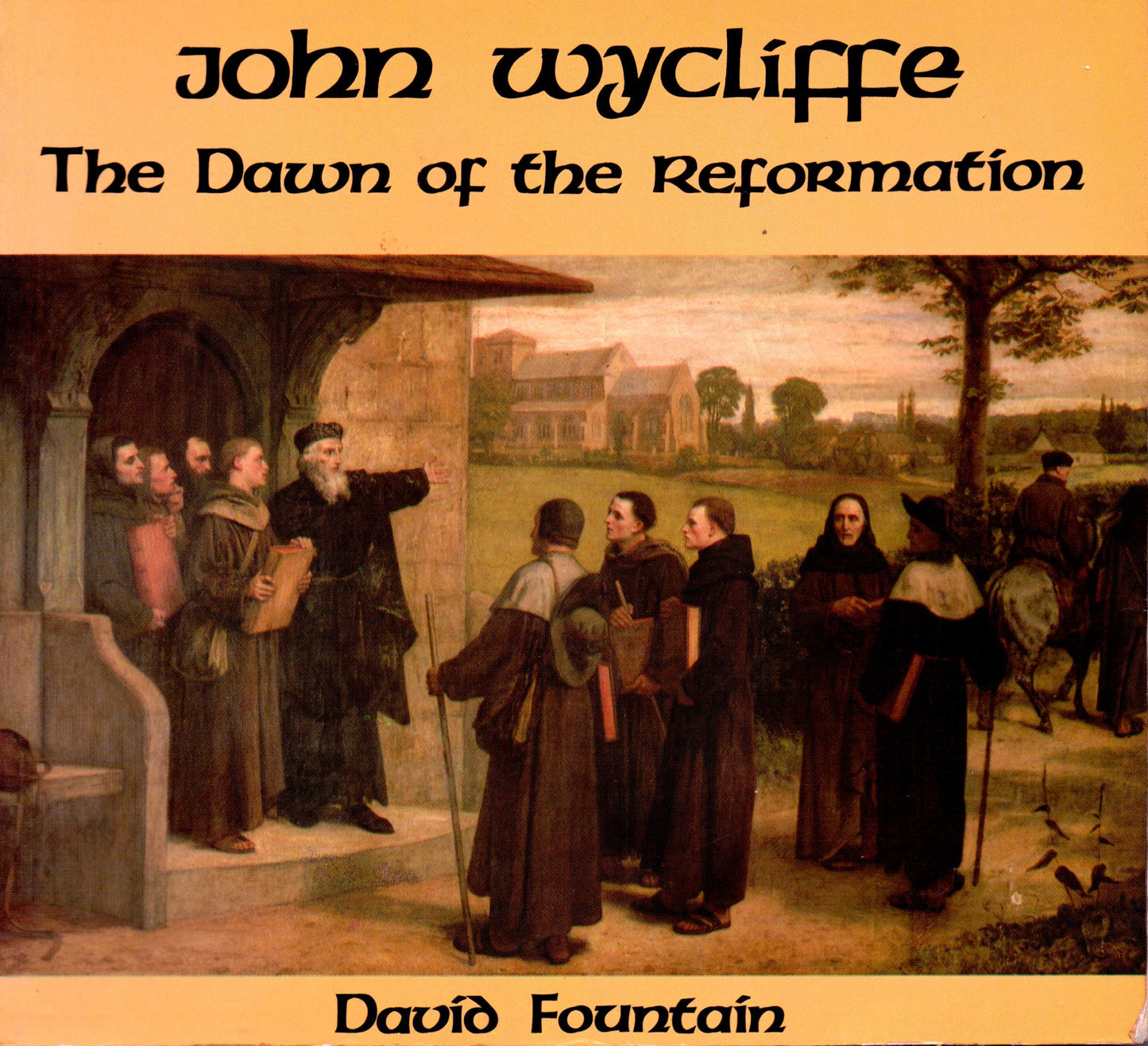 John Wycliffe - The Dawn Of The Reformation by David Fountain