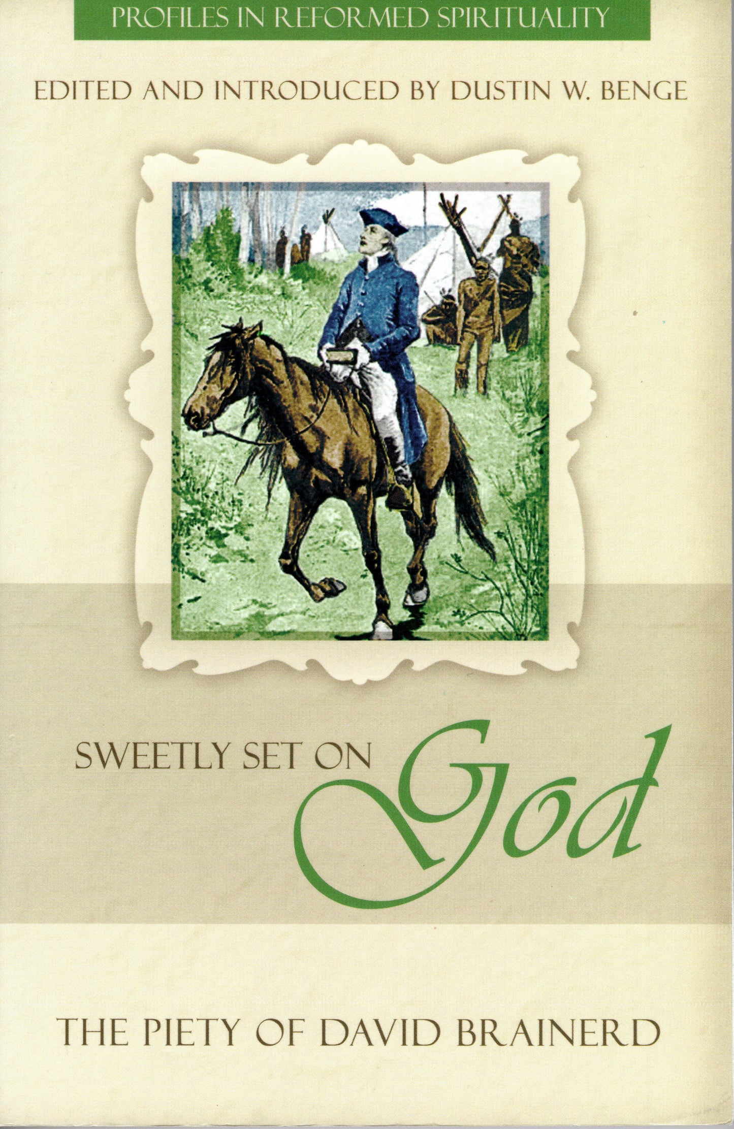 David Brainerd - Sweetly Set On God by David Brainerd ( Edited by D. W. Benge )