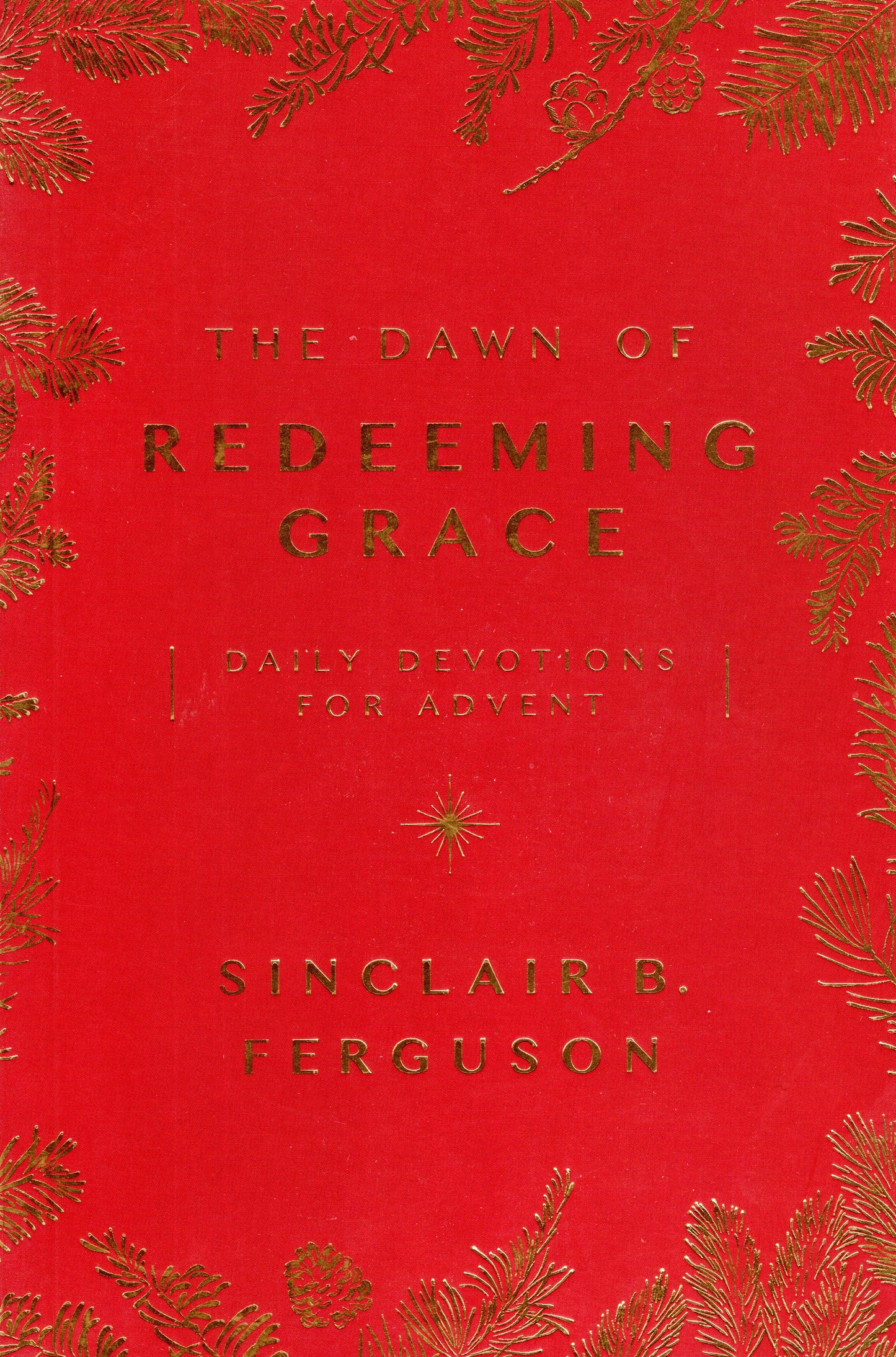 The Dawn of Redeeming Grace by Sinclair Ferguson