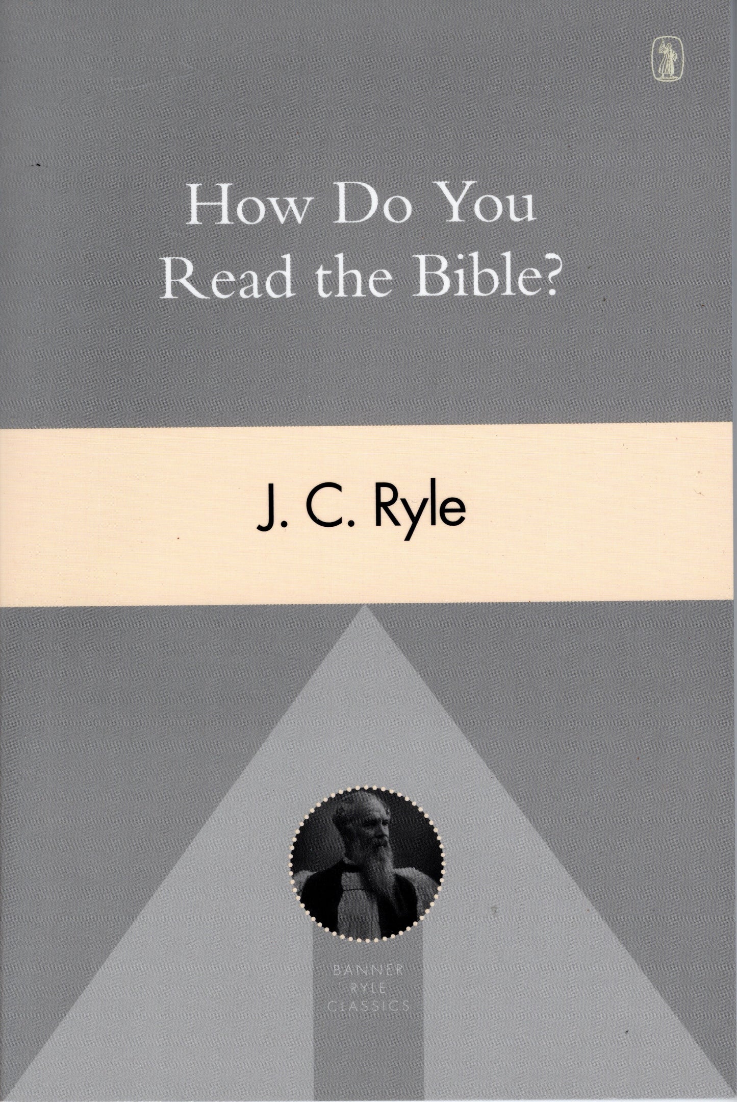 How Do You Read The Bible by J. C. Ryle