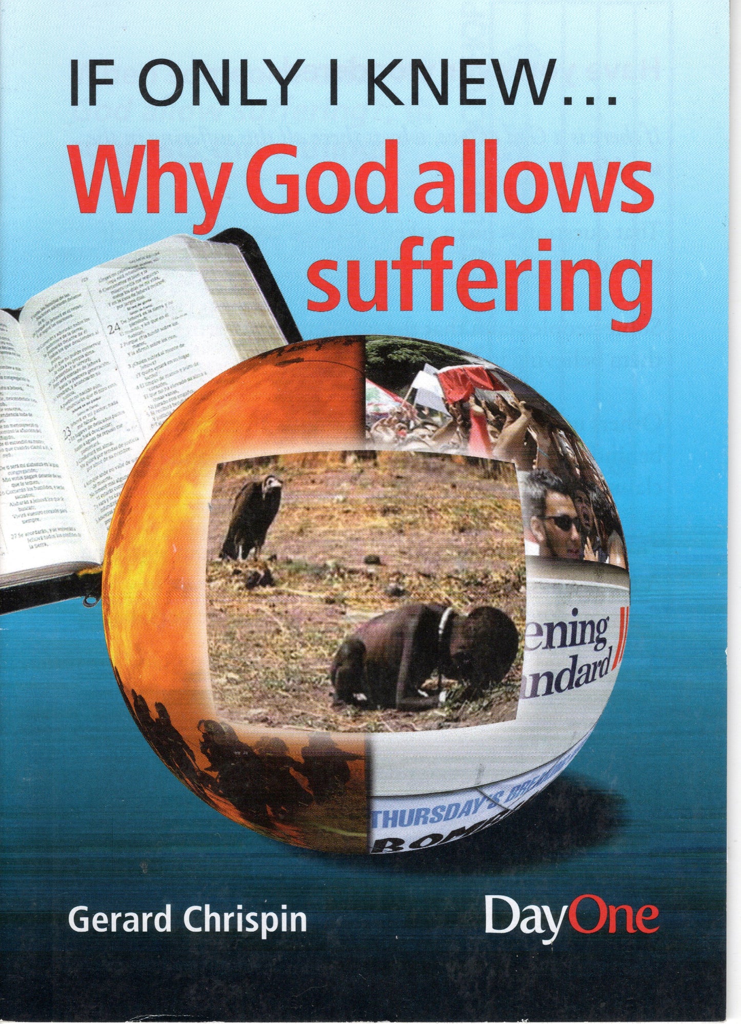 If only I knew. Why God Allows Suffering by Gerard Chrispin