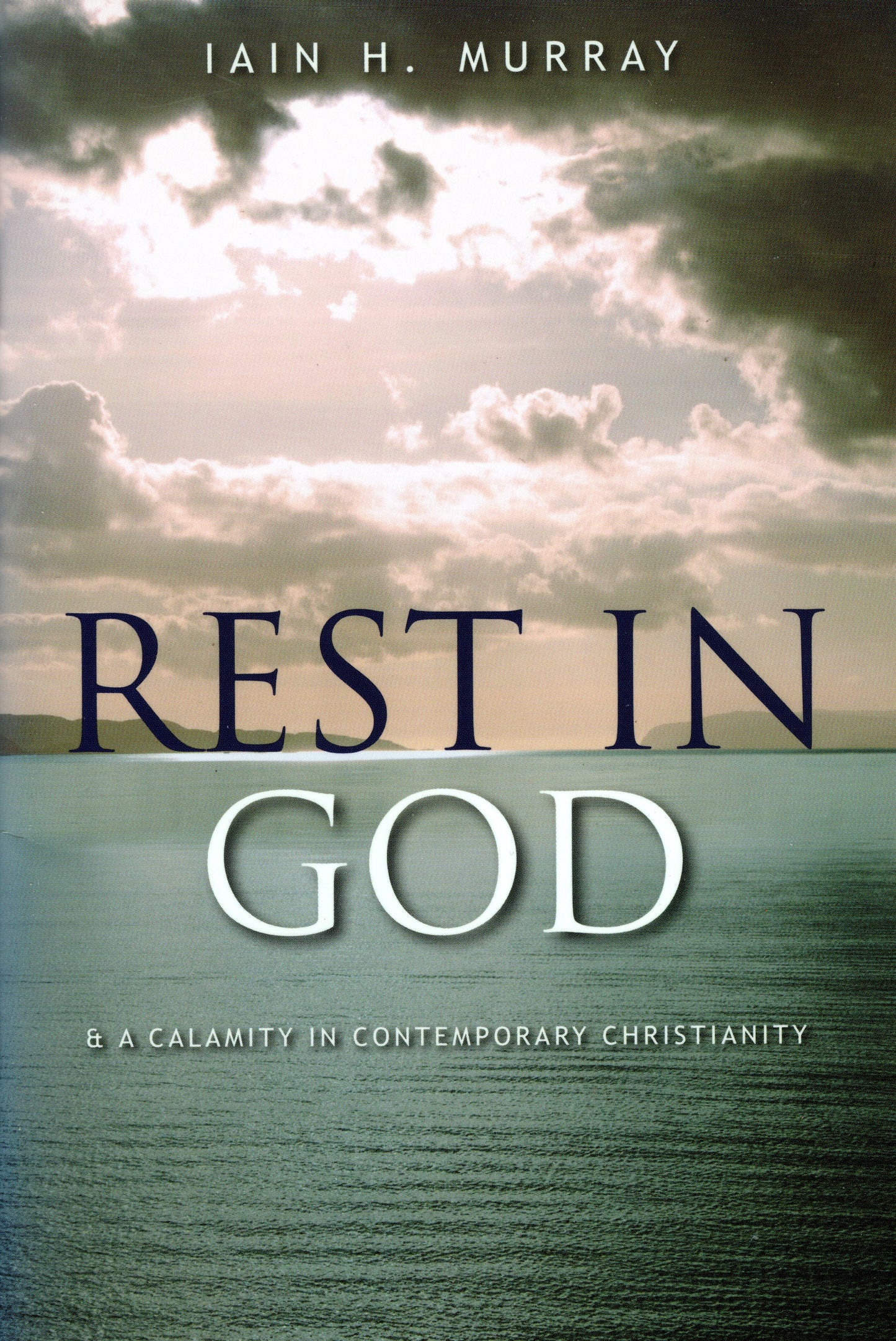Rest In God by Iain H. Murray