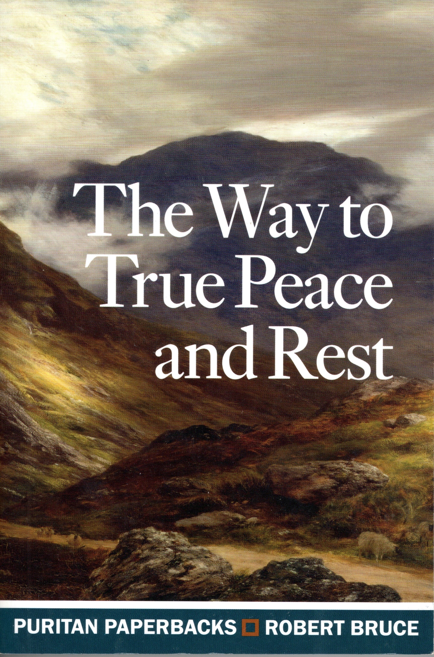 The Way To True Peace And Rest by Robert Bruce