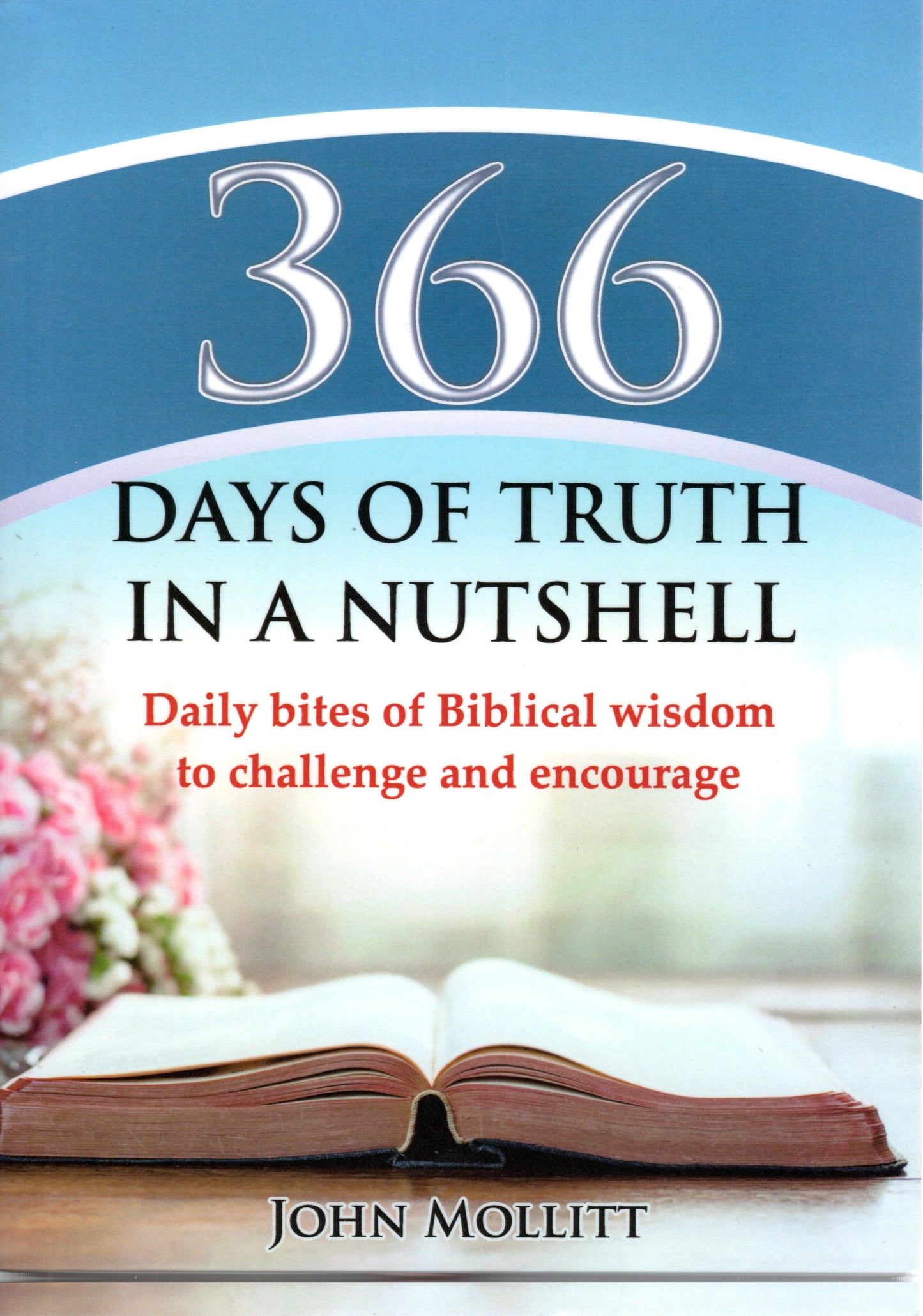 366 Days of truth in a nutshell by John Mollitt