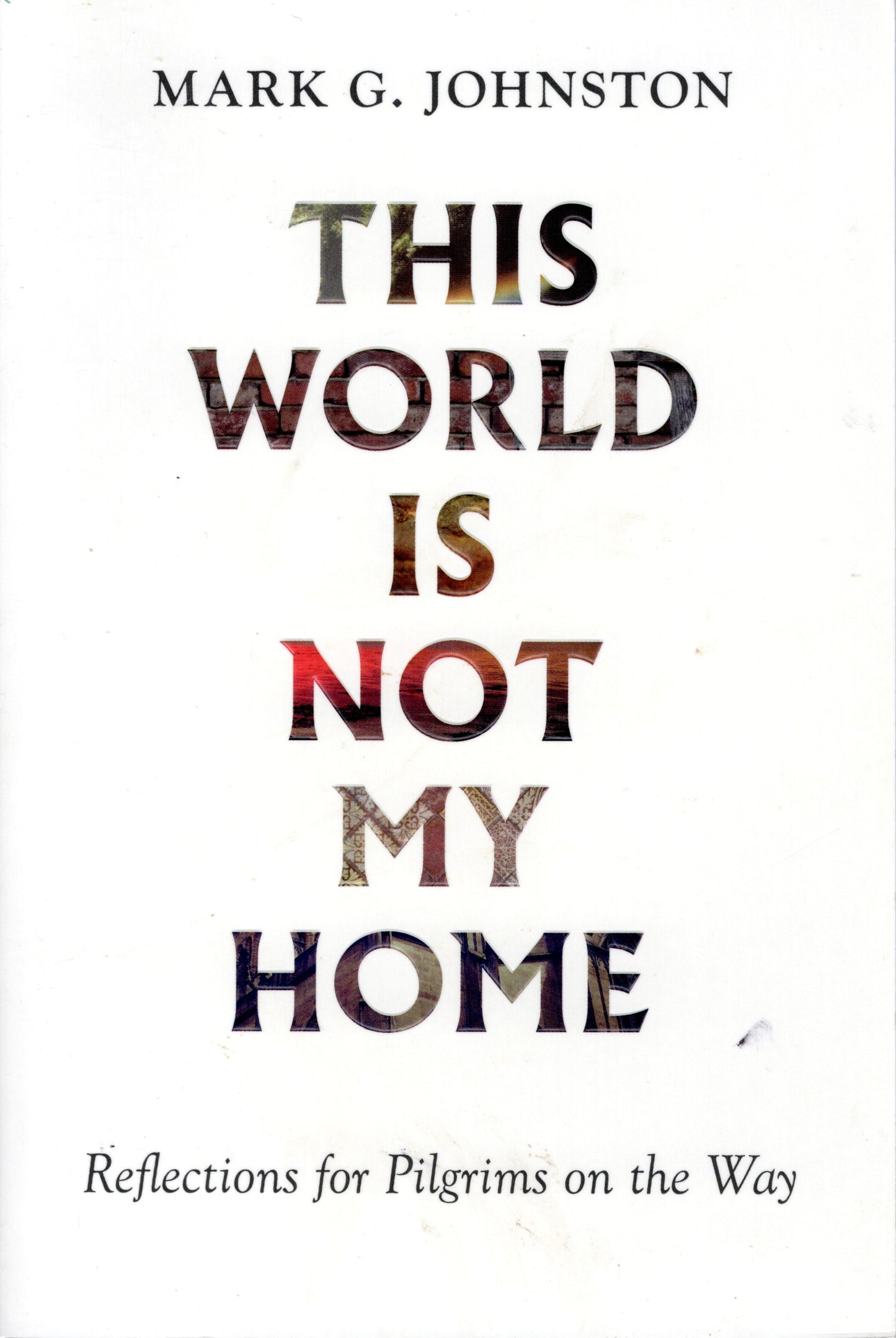 This World is Not My Home by M. G. Johnston (SH)