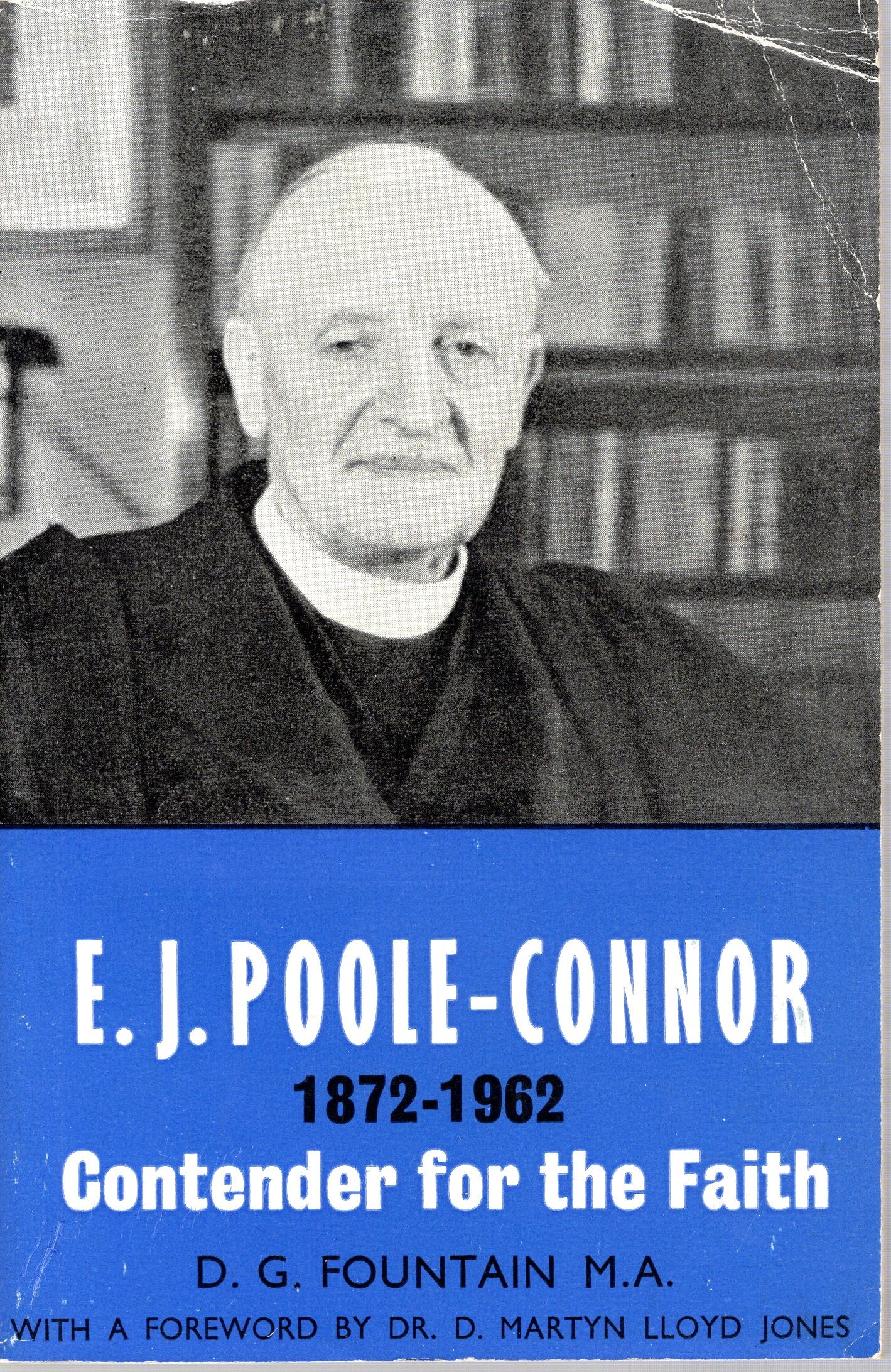 E.J.Poole -Connor 1872 -1962 Contender For The Faith - D.G.Fountain - SH