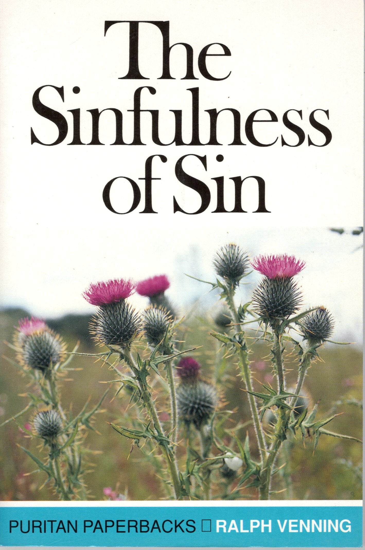 The Sinfulness Of Sin - Ralph Venning - SH - Good as new condition
