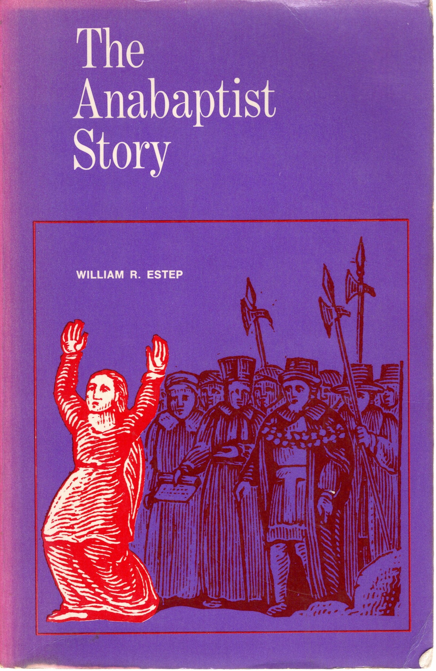 The Anabaptist Story - William R Estep - SH-Good condition