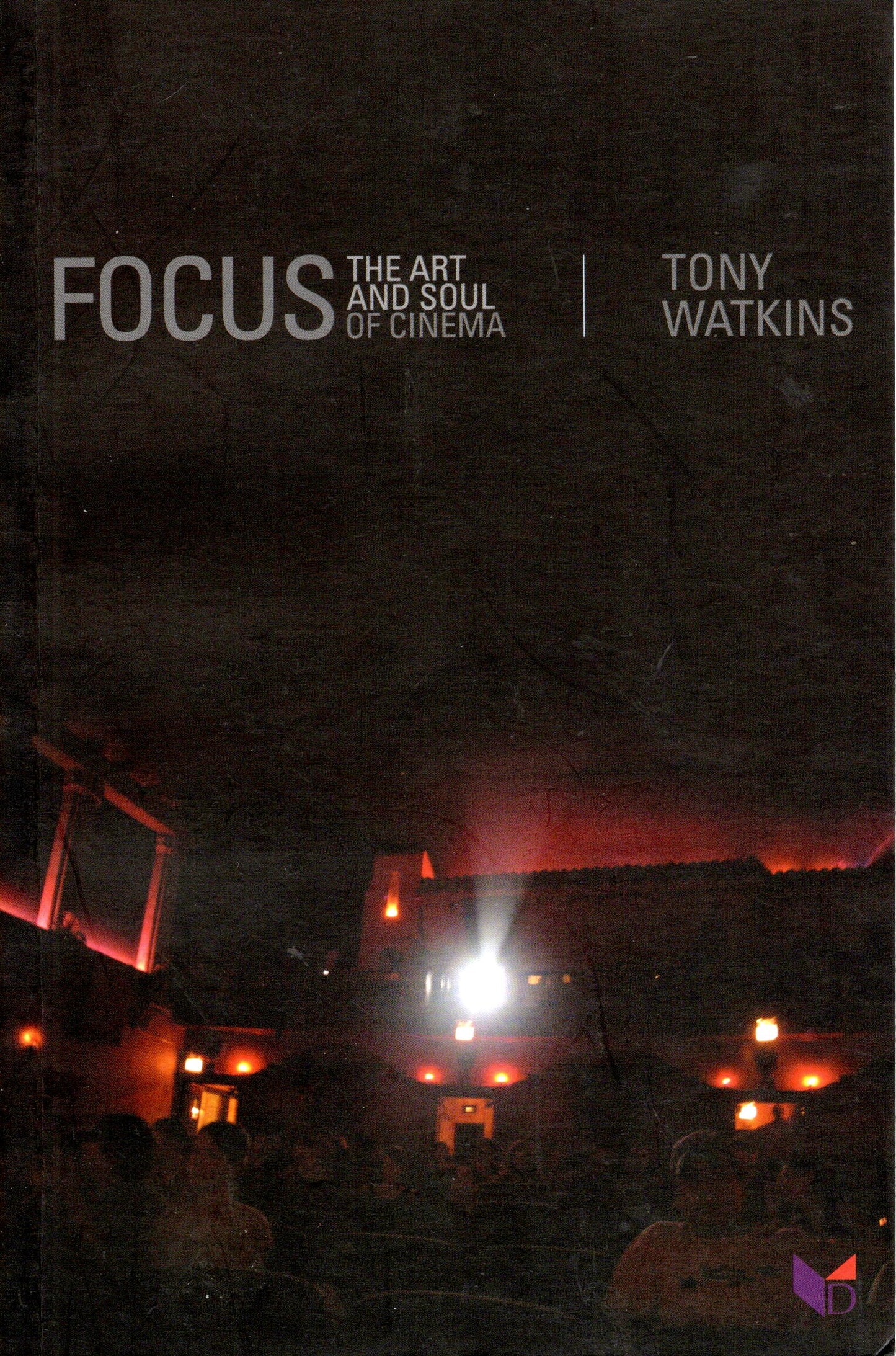 Focus The Art And Soul Of Cinema - Tony Watkins - SH - Good condition