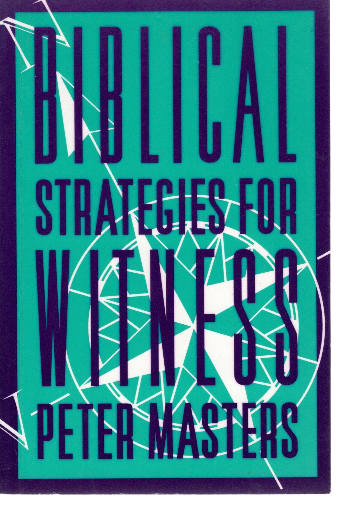 Biblical Strategies For Witness - Peter Masters - SH - Good conditions