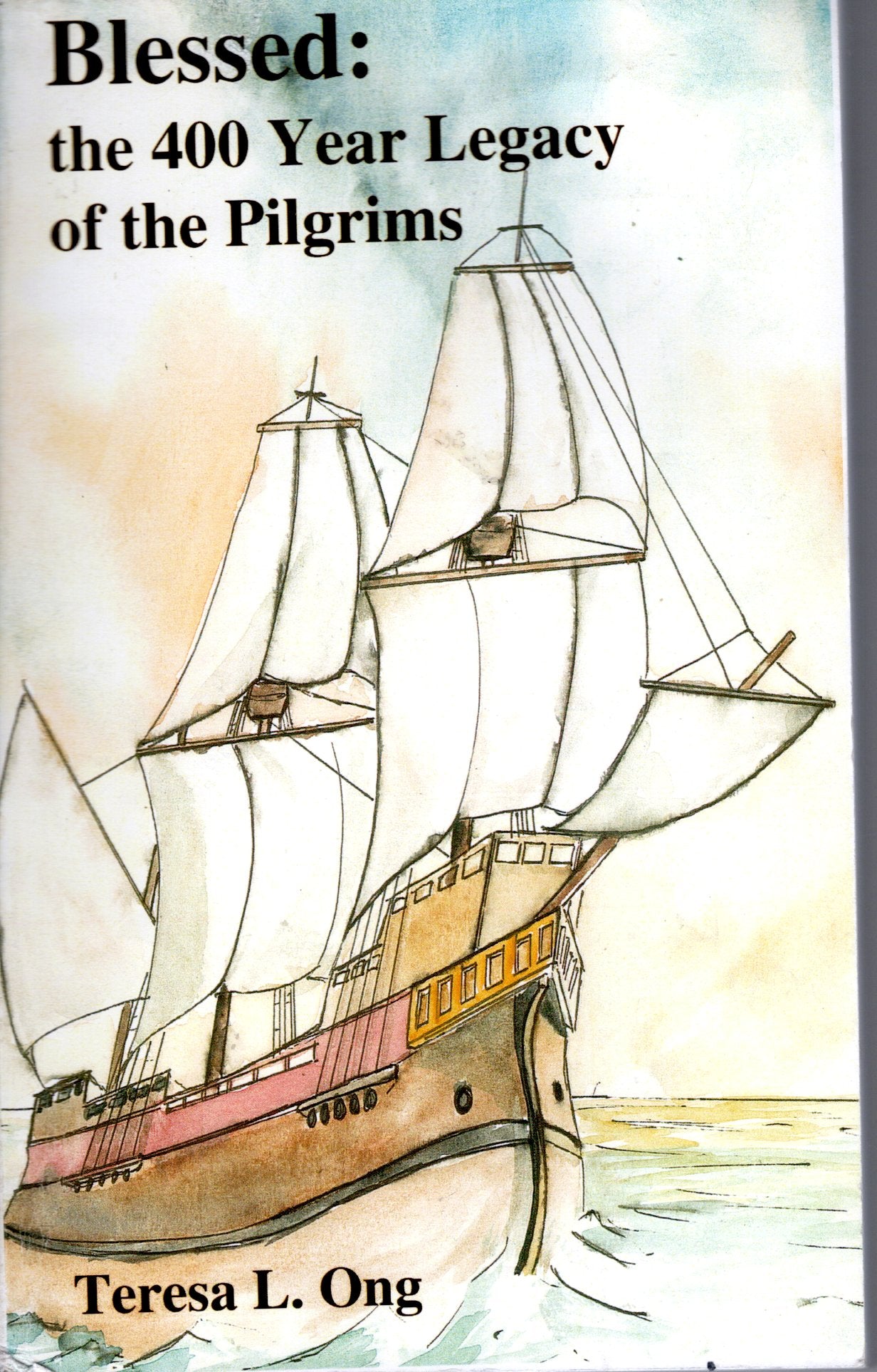 Blessed; The 400 Year Legacy Of The Pilgrims - Teresa L. Ong SH - Good condition