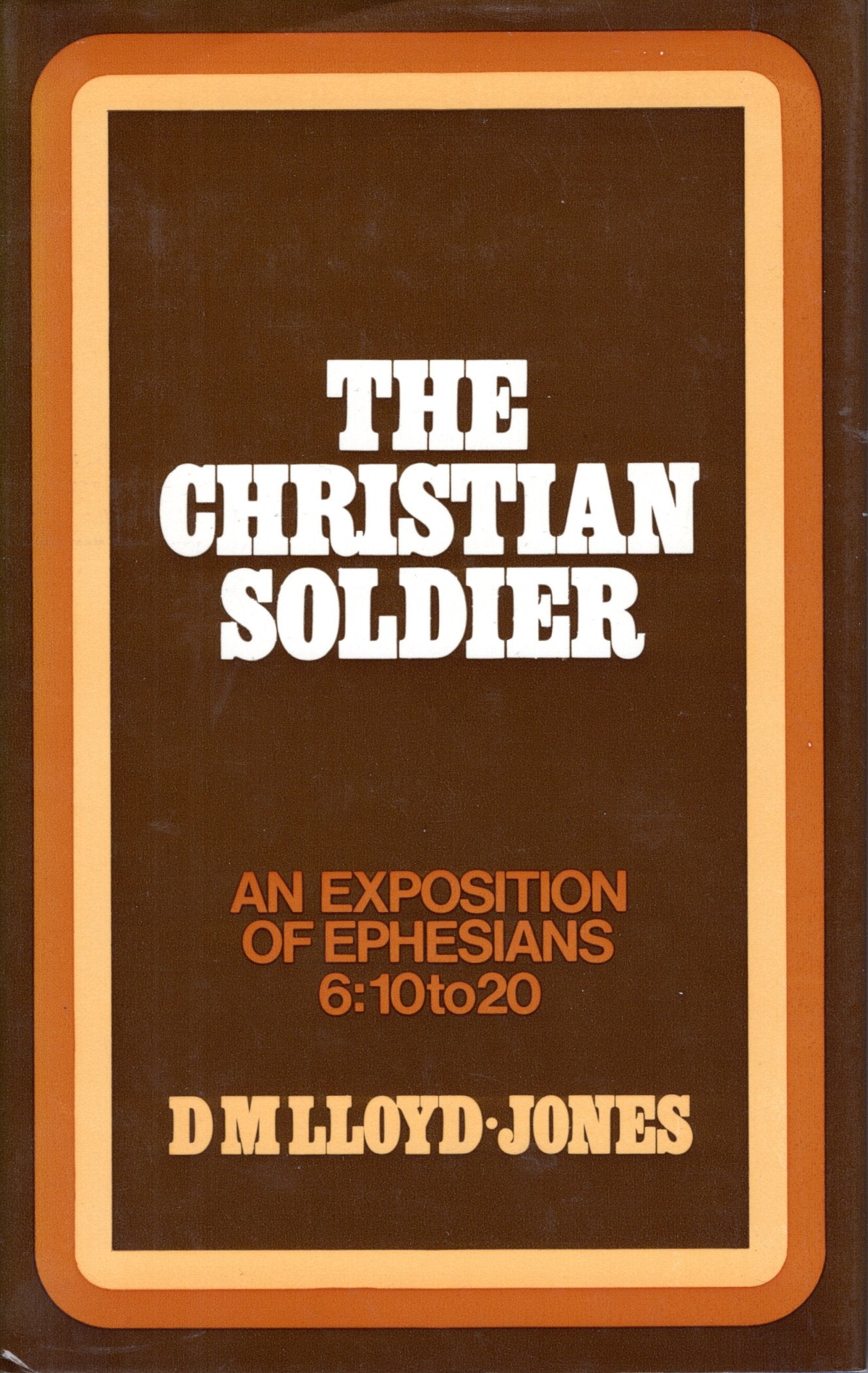 The Christian Soldier - D.M. LLoyd Jones -SH -Good condition