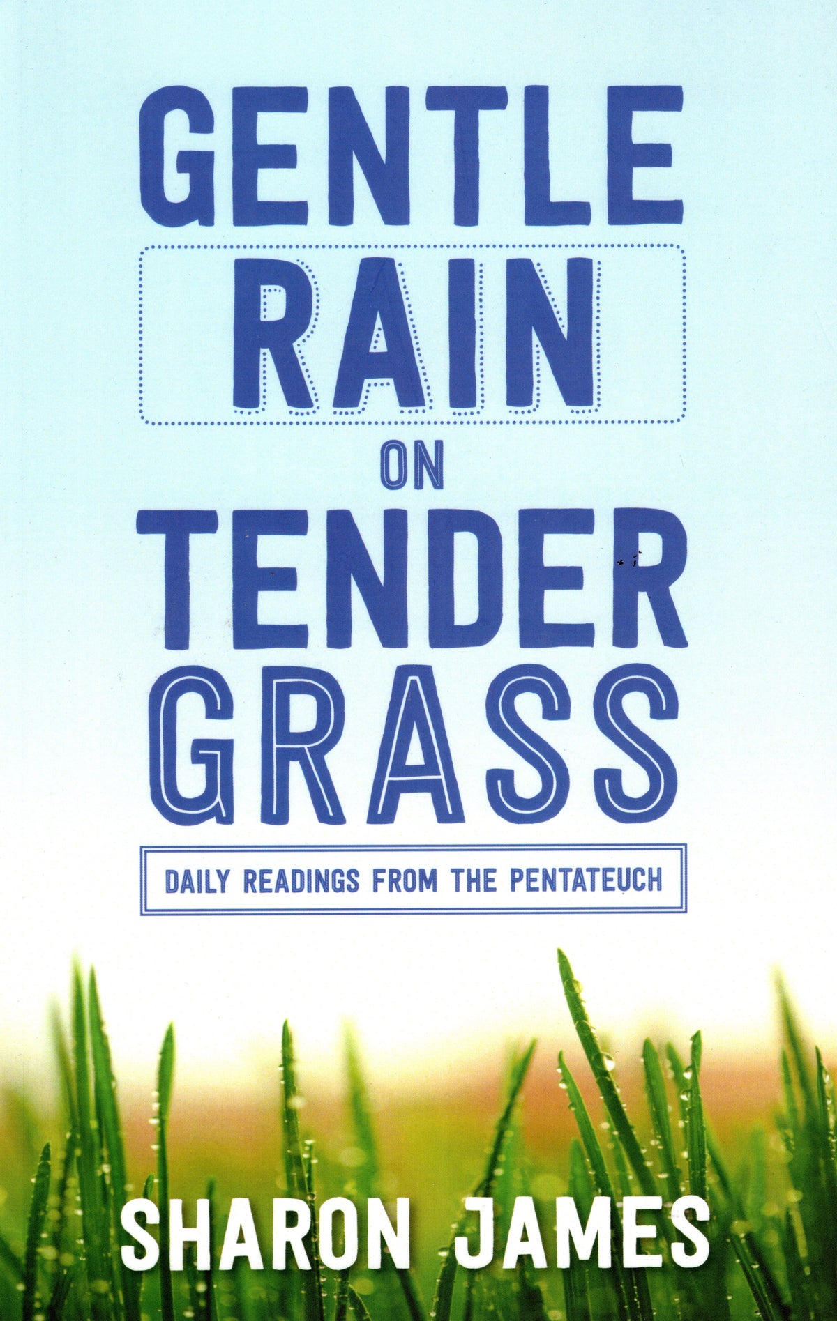 Gentle Rain on Tender Grass by Sharon James