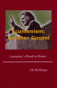 Ecumenism: Another Gospel: Lausanne’s Road to Rome