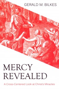 Mercy Revealed A Cross-Centre Look at Christ’s Miracles