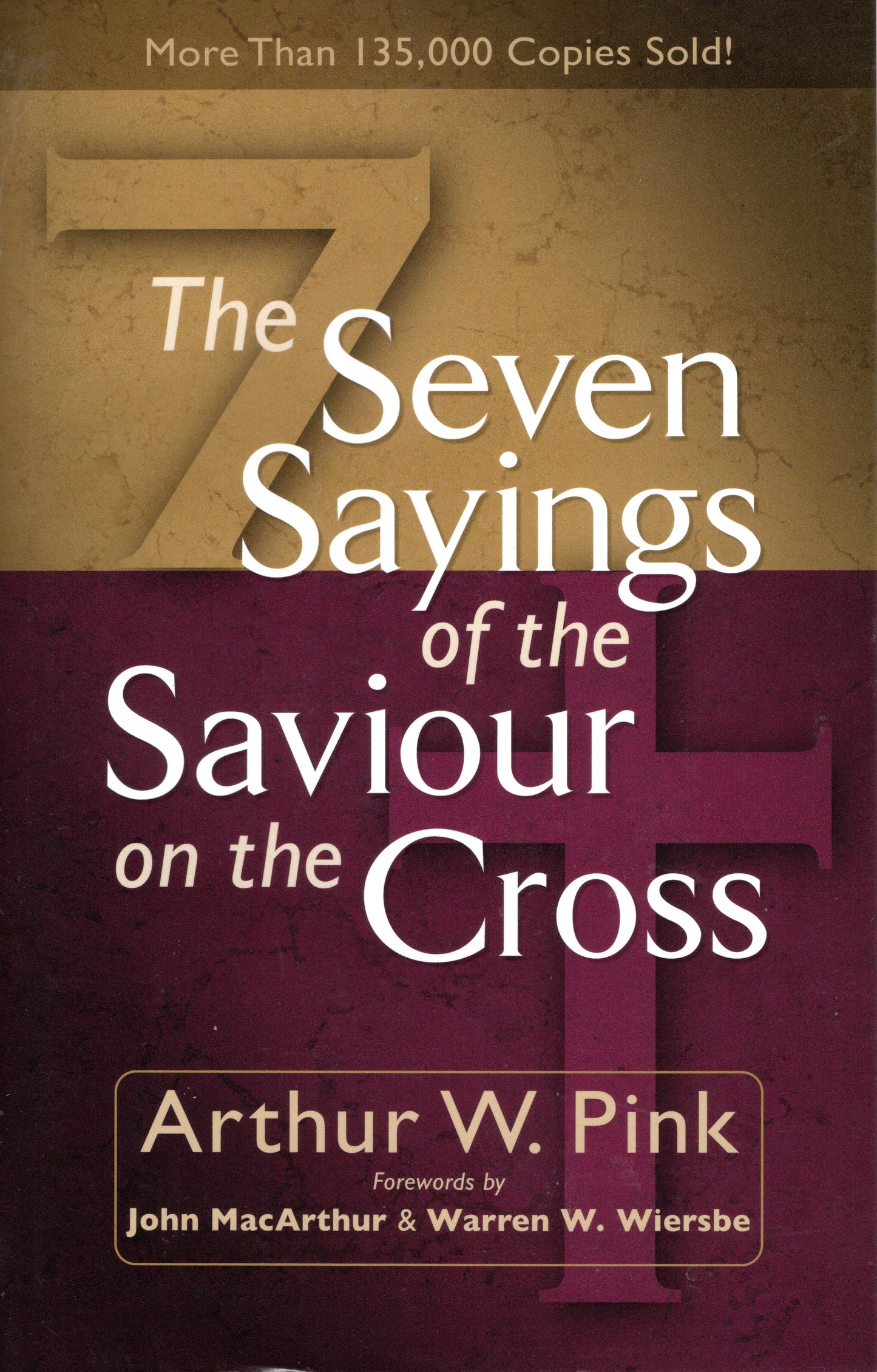 The Seven Sayings of the Saviour on the Cross by Arthur W. Pink