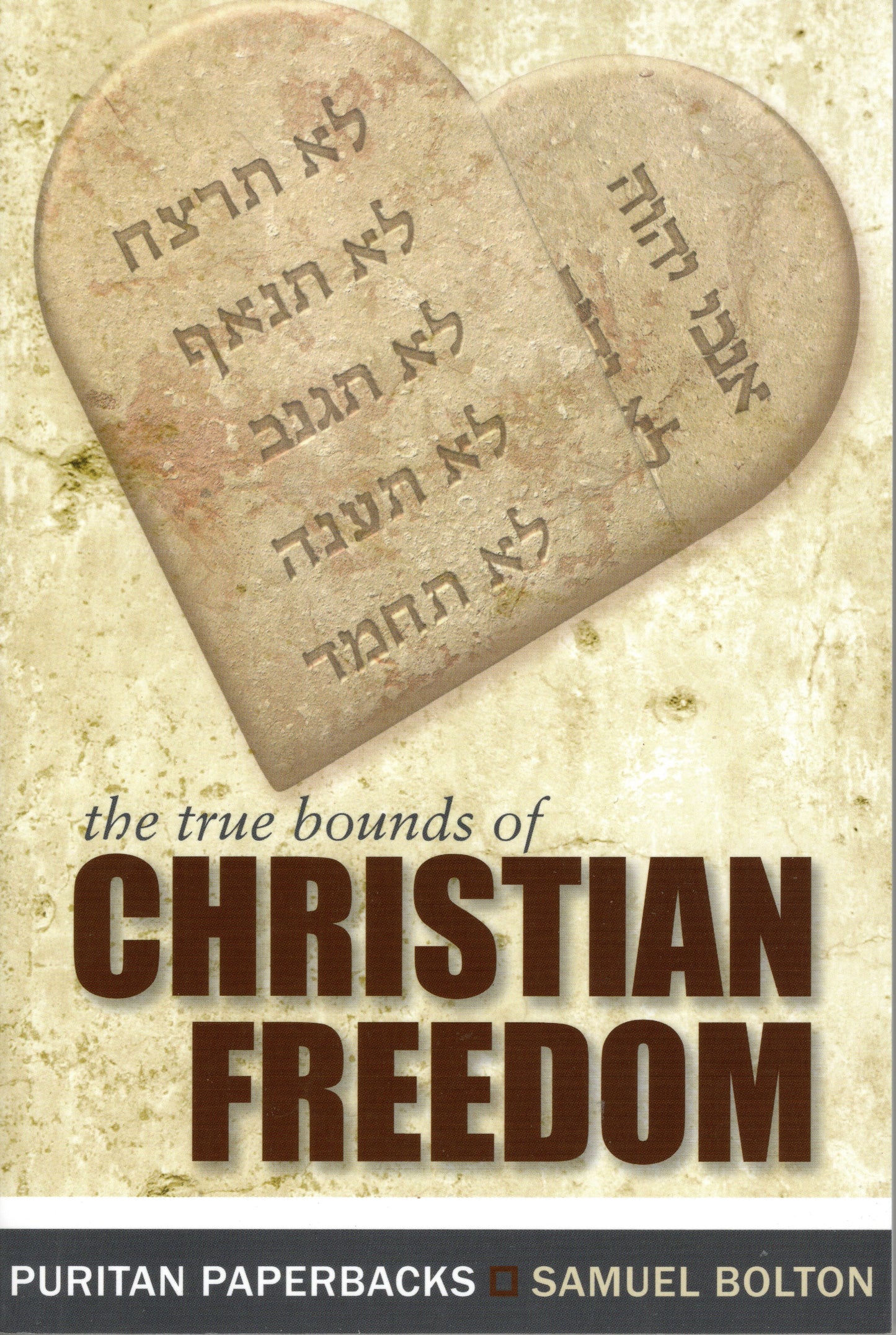 The True Bounds Of Christian Freedom by Samuel Bolton