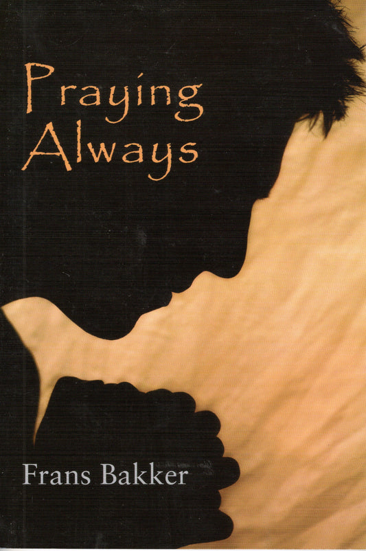 Praying Always by Frans Bakker