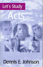 Acts - Lets Study by Dennis E. Johnson