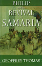 Philip And The Revival In Samaria by Geoffrey Thomas