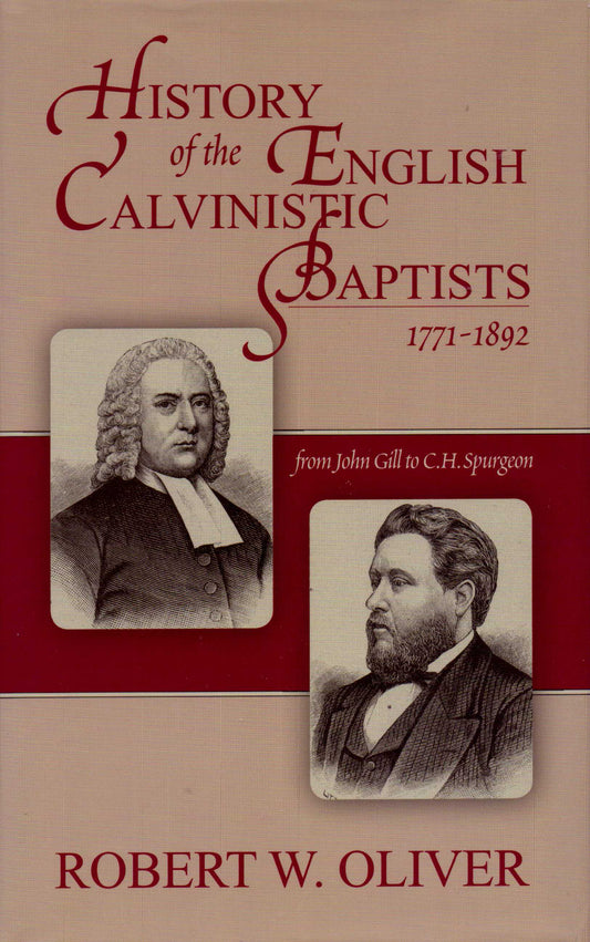 History Of The English Calvinistic Baptists 1771-1892 by Robert W. Oliver