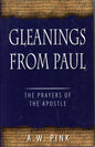 Gleanings From Paul by Arthur W. Pink