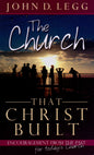 The Church That Christ Built by John D. Legg