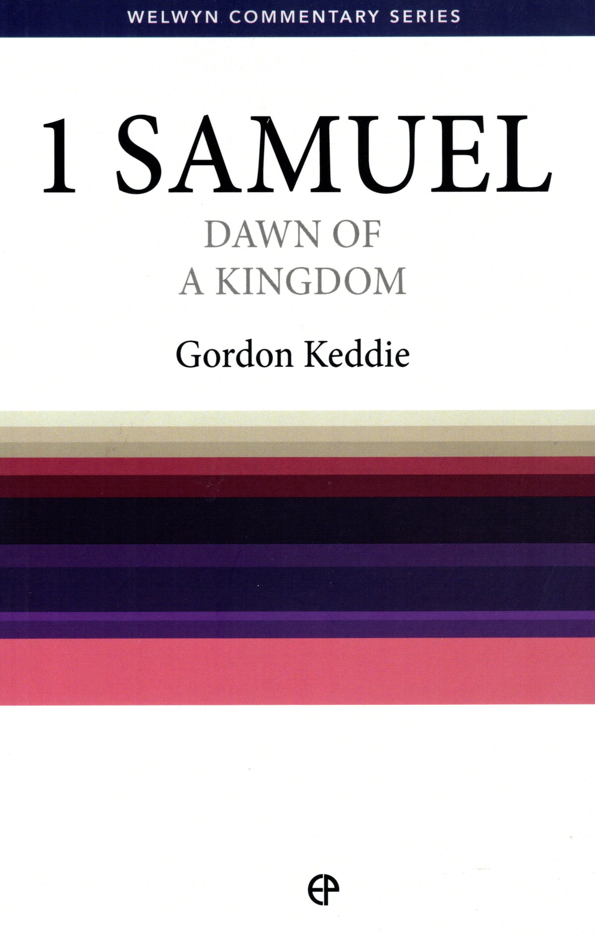 1 Samuel - Dawn of a Kingdom by Gordon J. Keddie