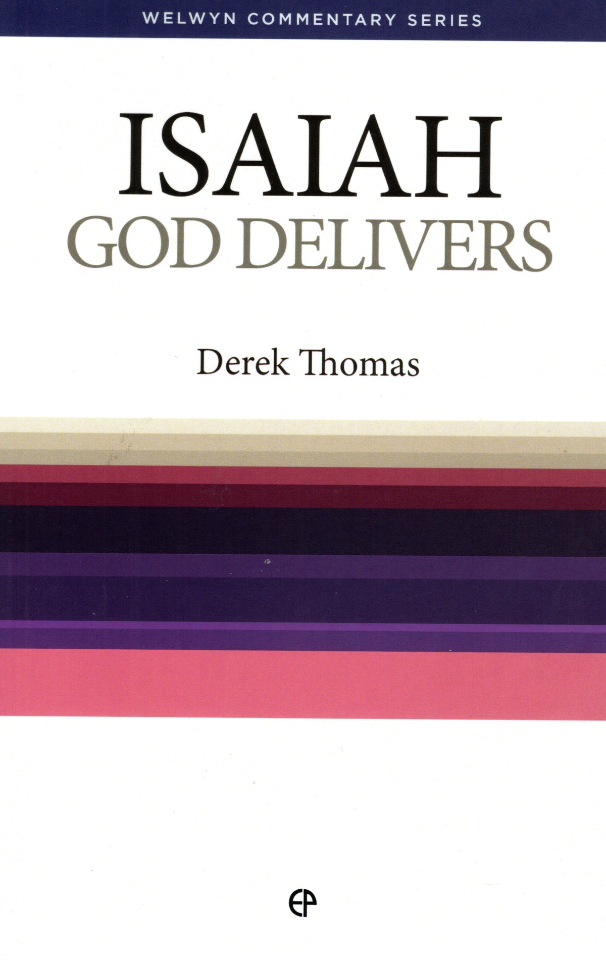 Isaiah - God Delivers by Derek Thomas