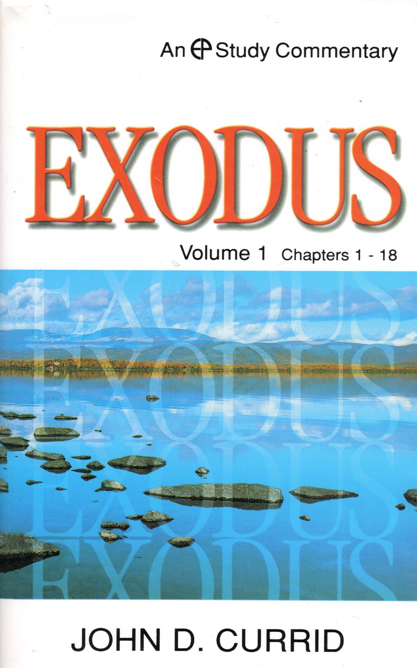 Exodus - Volume 1 ( Chapters 1-18 ) by John D. Currid