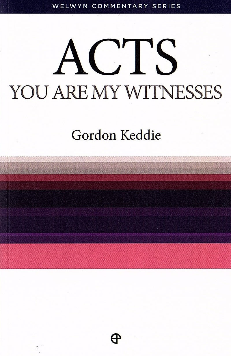 Acts - You Are My Witnesses by Gordon J. Keddie