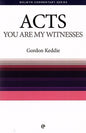 Acts - You Are My Witnesses by Gordon J. Keddie