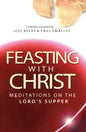 Feasting With Christ by Joel Beeke & Paul Smalley