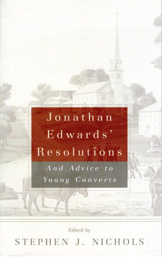 Resolutions And Advice To Young Converts by Jonathan Edwards