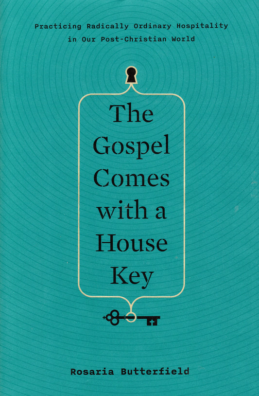 The Gospel Comes With A Housekey by Rosaria Butterfield