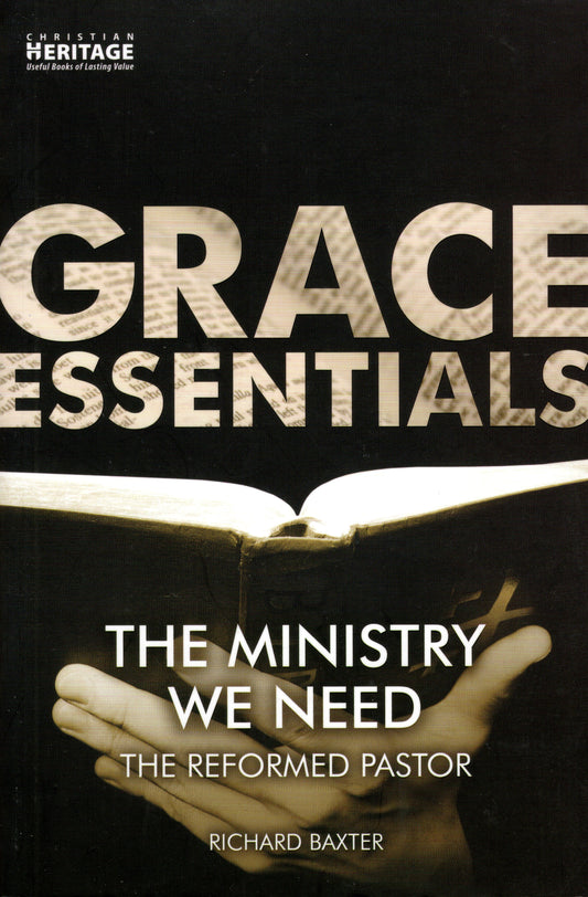 The Ministry We Need (Grace Essentials) by Richard Baxter