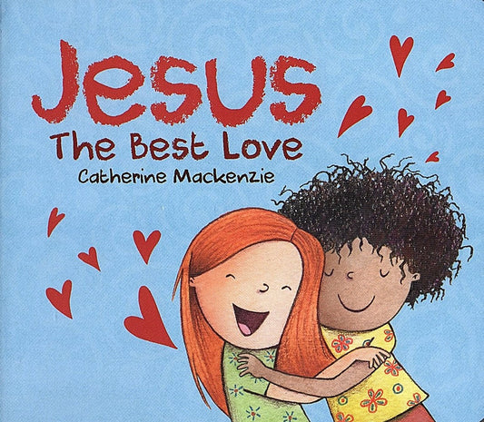 Jesus The Best Love by Catherine Mackenzie