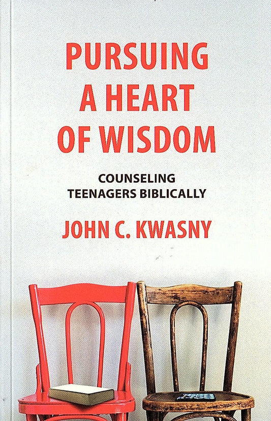 Pursuing a Heart of Wisdom by John C. Kwasny