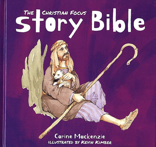 The Christian Focus Story Bible by Carine Mackenzie