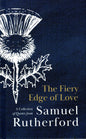 The Fiery Edge Of Love by Samuel Rutherford