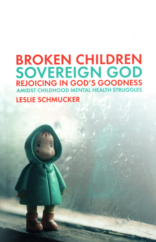 Broken Children Sovereign God by Leslie Schmucker