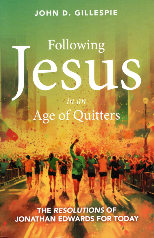 Following Jesus in an Age of Quitters by John D. Gillespie