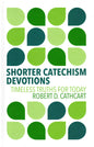 Shorter Catechism Devotions by Robert Cathcart
