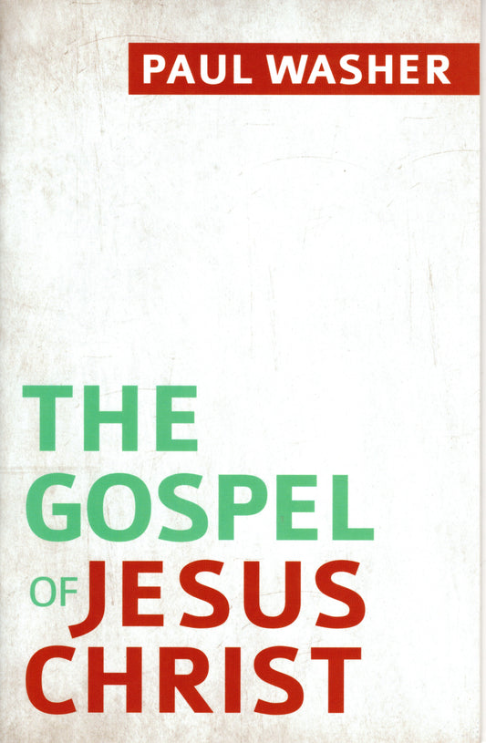 The Gospel Of Jesus Christ by Paul Washer