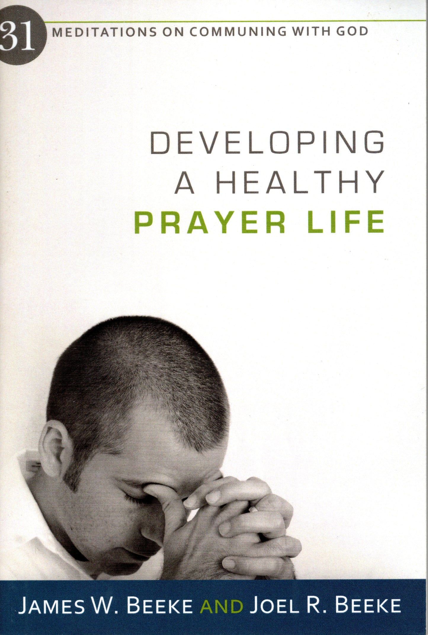 Developing A Healthy Prayer Life by Joel R. Beeke & James W. Beeke